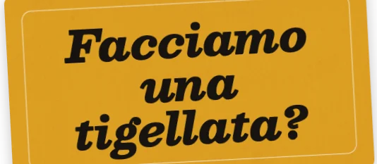 Facciamo una tigellata?